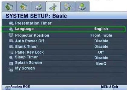 SYSTEM SETUP: Basic Presentation Timer Language English Projector Position Front Table Auto Power Off Disable Blank Timer Disable Panel Key Lock Off Sleep Timer Disable Splash Screen BenQ My Screen Analog RGB MENU Exit