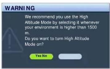 WARNING We recommend you use the High Altitude Mode by selecting it whenever your environment is higher than 1500 m. Do you want to turn High Altitude Mode on? Yes No