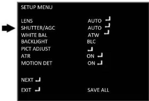 SETUP MENU LENS AUTO SHUTTER/AGC AUTO WHITE BAL ATW BACKLIGHT BLC PICT ADJUST ATR ON MOTION DET ON NEXT EXIT SAVE ALL