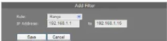 Add Filter Rule: Range IP Address: 192.168.1.1 to 192.168.1.15 Save Cancel