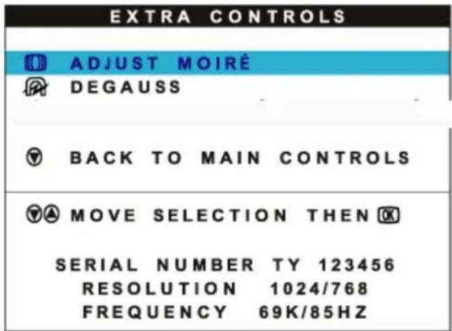 EXTRA CONTROLS ADJUST MOIRÉ DEGAUSS BACK TO MAIN CONTROLS MOVE SELECTION THEN SERIAL NUMBER TY 123456 RESOLUTION 1024/768 FREQUENCY 69K/85HZ