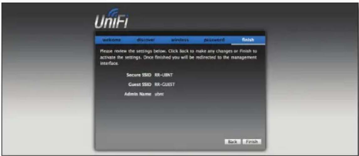 UniFi welcome discover wireless password finish Please review the settings below. Click back to make any changes or Finish to activate the settings. Once finished you will be redirected to the management interface. Secure SSID RR-UBNT Guest SSID RR-GUEST Admins Name ubnt Back Finish
