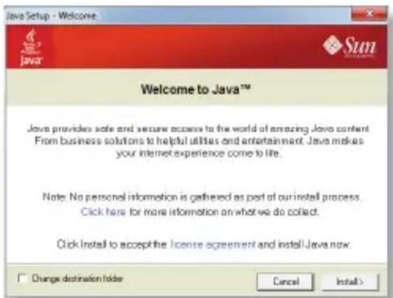 Java Setup - Welcome Java Welcome to Java™ Java provides safe and secure access to the world of amazing Java content. From business solutions to helpful utilities and entertainment, Java makes your internet experience come to life. Note: No personal information is gathered as part of our install process. Click here for more information on what we do collect. Click install to accept the license agreement and install Java now. Change destination folder Cancel Install>
