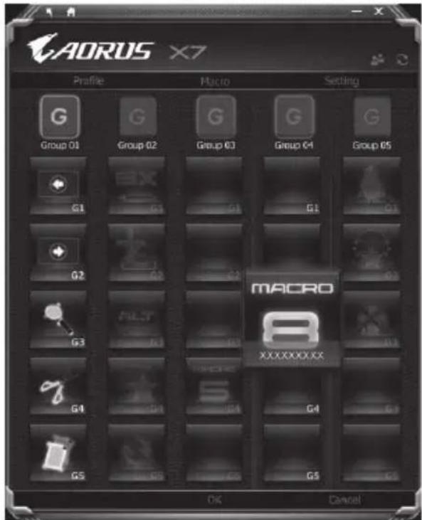 AORUS X7 Profile Macio Setting Group 01 Group 02 Group 03 Group 04 Group 05 G1 G1 G1 G1 G2 G2 G2 G2 G3 G4 G4 G4 G5 G5 G5 OK Cancel