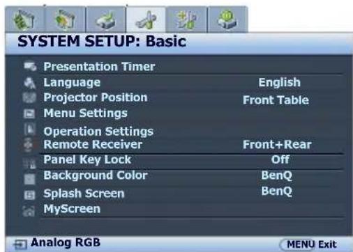 SYSTEM SETUP: Basic Presentation Timer Language English Projector Position Front Table Menu Settings Operation Settings Remote Receiver Front+Rear Panel Key Lock Off Background Color BenQ Splash Screen BenQ MyScreen Analog RGB MENU Exit
