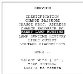 SERVICE IDENTIFICATION CHANGE PASSWORD CHANGE PROJ. ADDRESS CHANGE PAUDRATE DC RESET LAMP RUNTIME LAMP RUNTIME HISTORY LIGHT OUTPUT VOLTAGE DIAGNOSTICS MORE... Select with ↑ or ↓ then to return