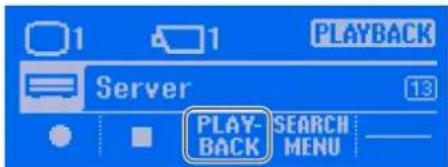 1 1 PLAYBACK Server 13 PLAY- BACK SEARCH MENU