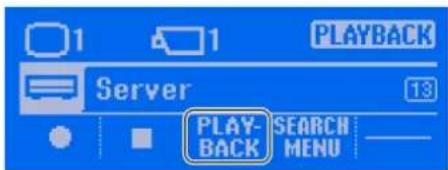 1 1 PLAYBACK Server 13 PLAY- BACK SEARCH MENU