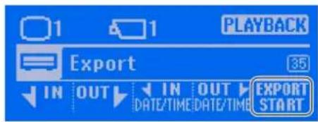 PLAYBACK Export 35 IN OUT IN OUT EXPORT DATE/TIME DATE/TIME START