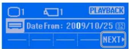 1 1 PLAYBACK Date From: 2009/10/25 NEXT