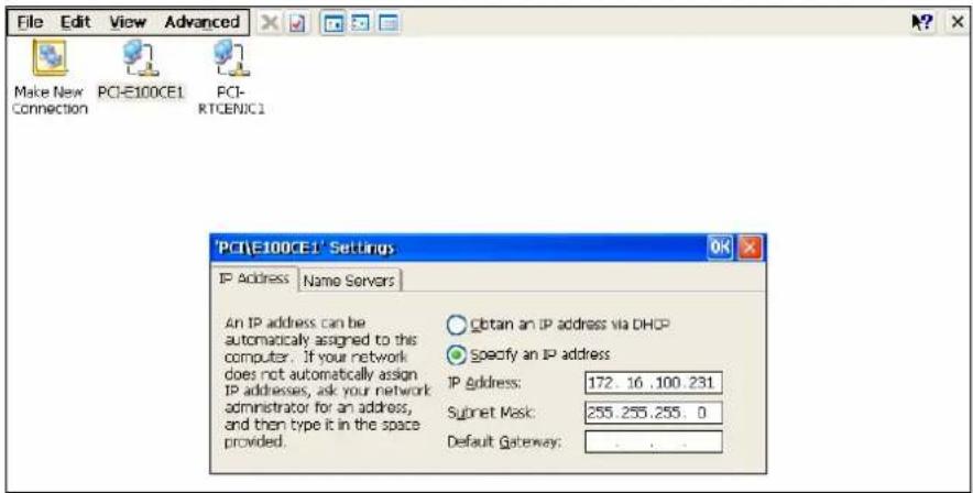 File Edit View Advanced Make New PCI-E100CE1 PCI- Connection RTGENIC1 'PCI\E100CE1' Settings IP Address Name Servers An IP address can be automatically assigned to this computer. If your network does not automatically assign IP addresses, ask your network administrator for an address, and then type it in the space provided. Obtain an IP address via DHCP Specify an IP address IP Address: 172.16.100.231 Subnet Mask: 255.255.255.0 Default Gateway: . . .