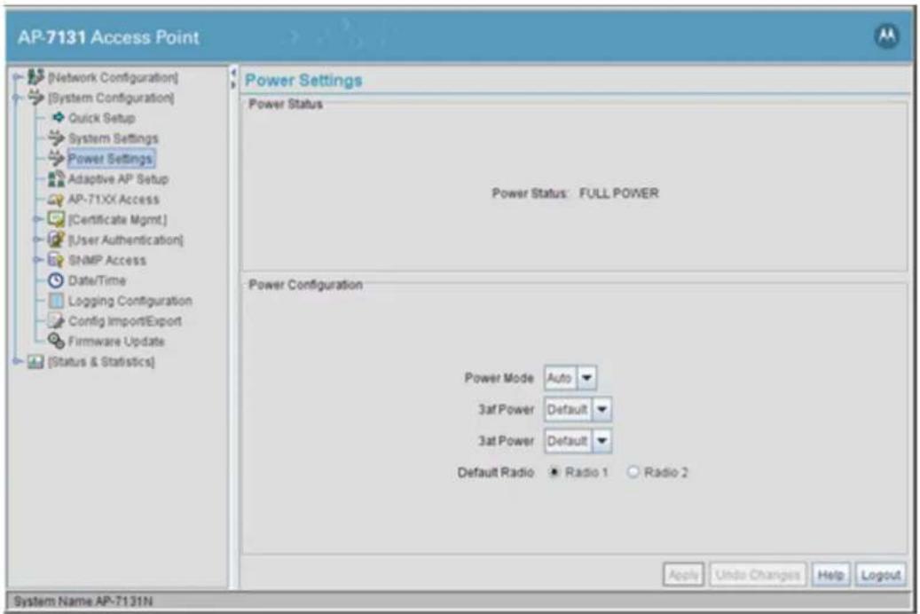 AP-7131 Access Point [Network Configuration] [System Configuration] Quick Setup System Settings Power Settings Adaptive AP Setup AP-71XX Access [Certificate Mgmt.] [User Authentication] SNMP Access Date/Time Logging Configuration Config Import/Export Firmware Update [Status & Statistics] Power Settings Power Status Power Status: FULL POWER Power Configuration Power Mode Auto 3af Power Default 3at Power Default Default Radio Radio 1 Radio 2 Apply Undo Changes Help Logout System Name AP-7131N