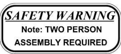 SAFETY WARNING Note: TWO PERSON ASSEMBLY REQUIRED
