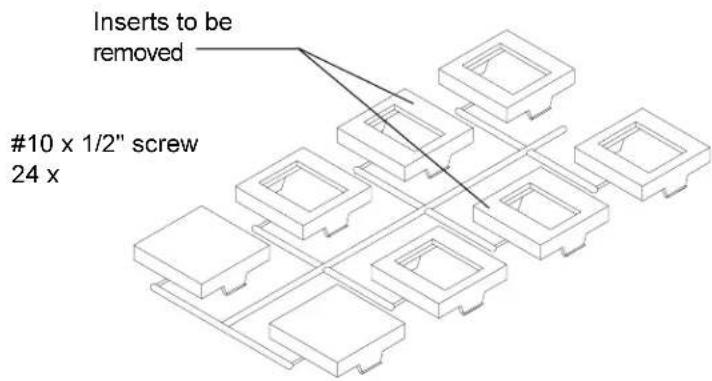 Inserts to be removed #10 x 1/2" screw 24 x