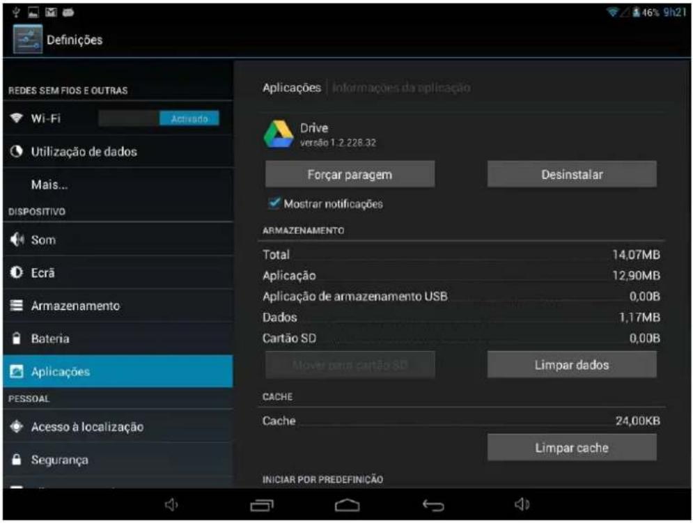 Definições REDES SEM FIOS E OUTRAS Wi-Fi Activado Utilização de dados Mais... DISPOSITIVO Som Ecrã Armazenamento Bateria Aplicações PESSOAL Acesso à localização Segurança Aplicações | Informações da aplicação Drive versão 1.2.228.32 Forçar paragem Desinstalar ✓ Mostrar notificações ARMAZENAMENTO Total 14,07MB Aplicação 12,90MB Aplicação de armazenamento USB 0,00B Dados 1,17MB Cartão SD 0,00B Move para cartão SD Limpar dados CACHE Cache 24,00KB Limpar cache INICIAR POR PREDEFINICÃO