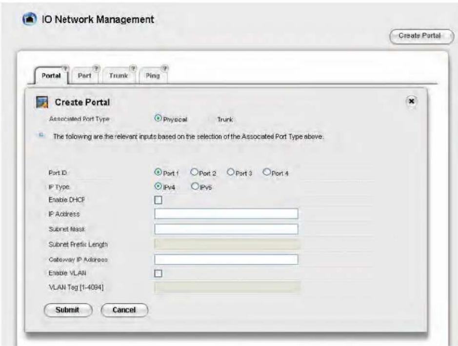 IO Network Management Portal Port Trunk Ping Create Portal Associated Port Type Physical Trunk The following are the relevant inputs based on the selection of the Associated Port Type above. Port ID Port 1 Port 2 Port 3 Port 4 IP Type IPv4 IPv5 Enable DHCP IP Address Subnet Mask Subnet Prefix Length…