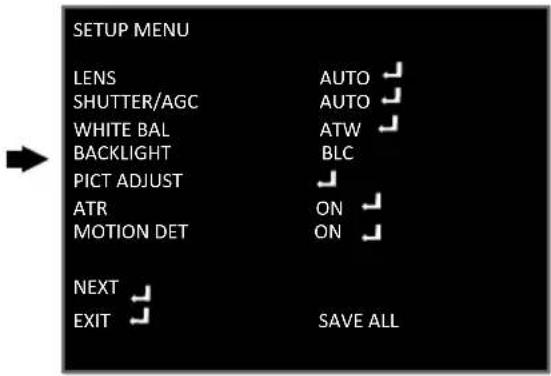 SETUP MENU LENS AUTO SHUTTER/AGC AUTO WHITE BAL ATW BACKLIGHT BLC PICT ADJUST ATR ON MOTION DET ON NEXT EXIT SAVE ALL