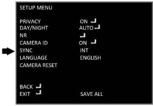 SETUP MENU PRIVACY ON DAY/NIGHT AUTO NR CAMERA ID ON SYNC INT LANGUAGE ENGLISH CAMERA RESET BACK EXIT SAVE ALL