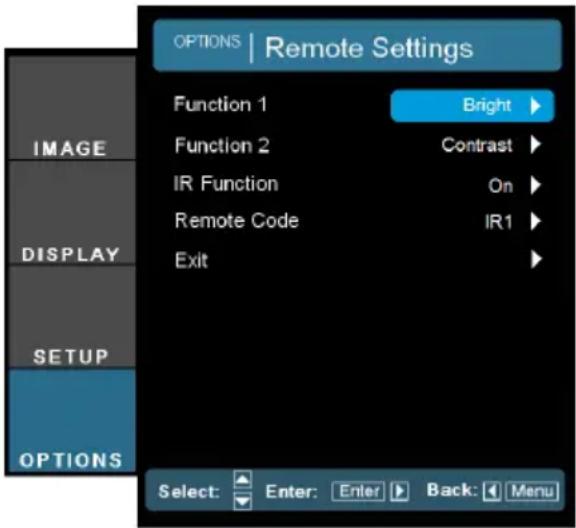 OPTIONS | Remote Settings Function 1 Bright ▶ Function 2 Contrast ▶ IR Function On ▶ Remote Code IR1 ▶ Exit ▶ DISPLAY SETUP OPTIONS Select: Enter: Enter ▶ Back: ▶ Menu