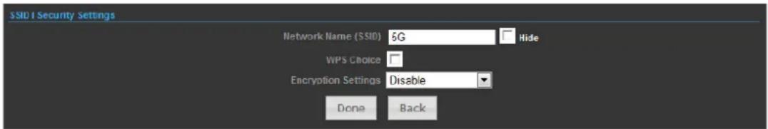 SSID I Security Settings Network Name (SSID) 5G Hide WPS Choice Encryption Settings Disable Done Back