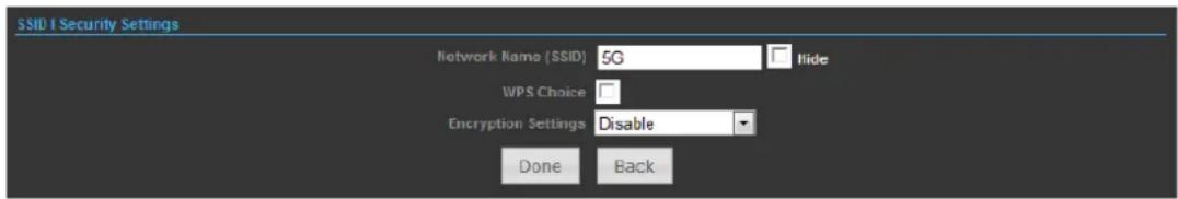 SSID 1 Security Settings Network Name (SSID) 5G Hide WPS Choice Encryption Settings Disable Done Back