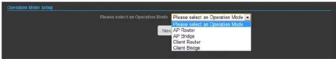 Operation Mode Setup Please select an Operation Mode Next Please select an Operation Mode Please select an Operation Mode AP Router AP Bridge Client Router Client Bridge
