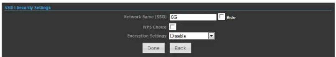 SSID 1 Security Settings Network Name (SSID) 5G Hide WPS Choice Encryption Settings Disable Done Back