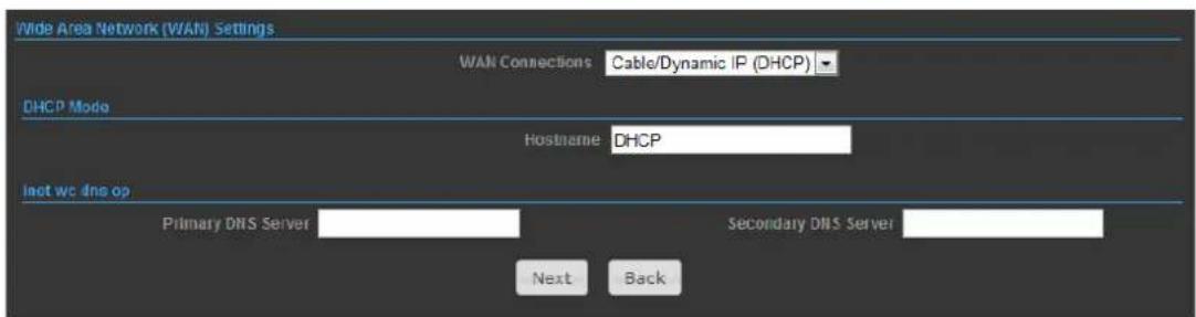 Wide Area Network (WAN) Settings WAN Connections Cable/Dynamic IP (DHCP) DHCP Mode Hostname DHCP Inst we done op Primary DNS Server Secondary DNS Server Next Back