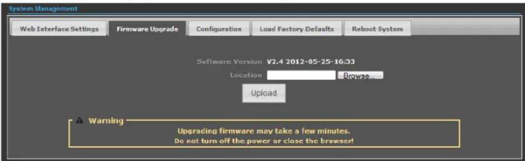 System Management Web Interface Settings Firmware Upgrade Configuration Load Factory Defaults Reboot System Software Version V2.4 2012-05-25-16:33 Location Browse... Upload Warning Upgrading firmware may take a few minutes. Do not turn off the power or close the browser!