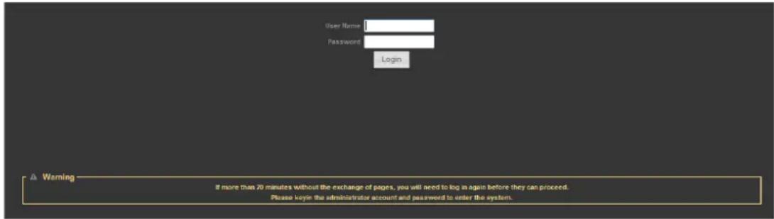 User Name: Password: Login Warning If more than 20 minutes without the exchange of pages, you will need to log in again before they can proceed. Please koyin the administrator account and password to enter the system.