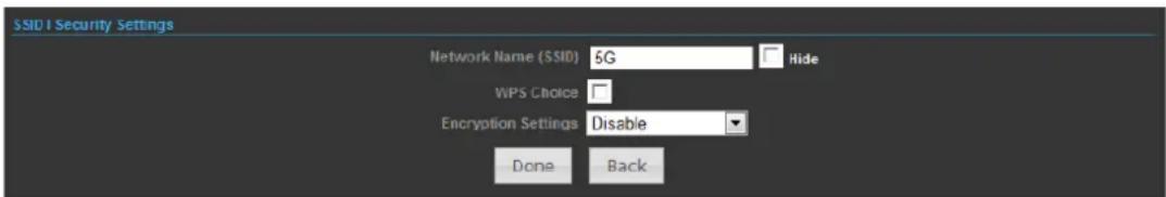 SSID Security Settings Network Name (SSID) 5G Hide WPS Choice Encryption Settings Disable Done Back
