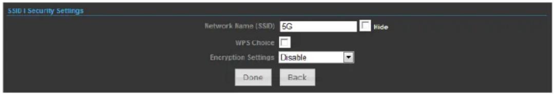 SSID I Security Settings Network Name (SSID) 5G Hide WPS Choice Encryption Settings Disable Done Back