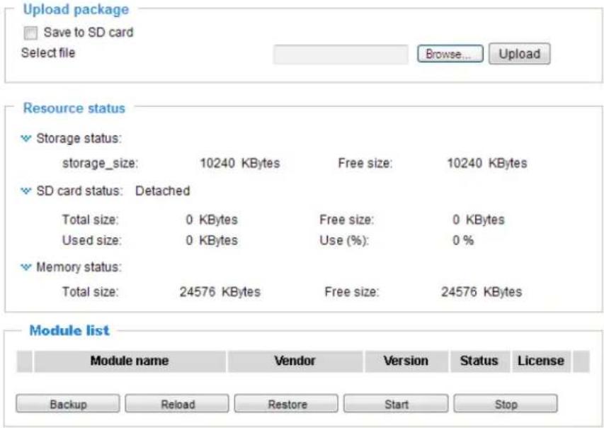Upload package Save to SD card Select file Browse... Upload Resource status Storage status: storage_size: 10240 KBytes Free size: 10240 KBytes SD card status: Detached Total size: 0 KBytes Free size: 0 KBytes Used size: 0 KBytes Use (%): 0 % Memory status: Total size: 24576 KBytes Free size: 24576 KBytes Module list Module name Vendor Version Status License Backup Reload Restore Start Stop