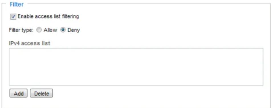 Filter ✓ Enable access list filtering Filter type: ○ Allow ● Deny IPv4 access list Add Delete