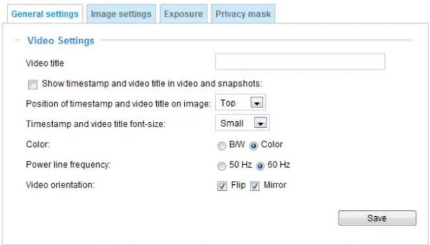 General settings Image settings Exposure Privacy mask Video Settings Video title Show timestamp and video title in video and snapshots: Position of timestamp and video title on image: Top Timestamp and video title font-size: Small Color: B/W Color Power line frequency: 50 Hz 60 Hz Video orientation: Flip Mirror Save