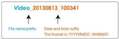 Video_20130813_100341 File name prefix Date and time suffix The format is: YYYYMMDD_HHMMSS