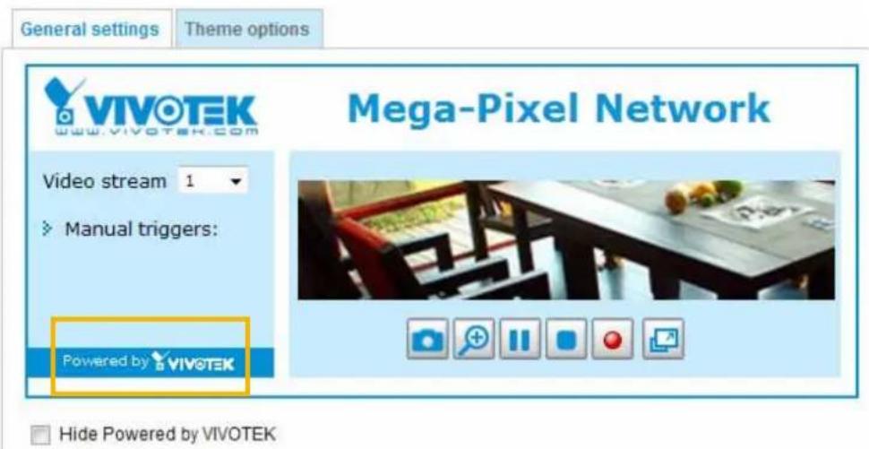 General settings Theme options VIVOTEK www.vivotek.com Video stream 1 Manual triggers: Powered by VIVOTEK Mega-Pixel Network Hide Powered by VIVOTEK