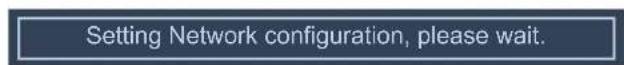 Setting Network configuration, please wait.