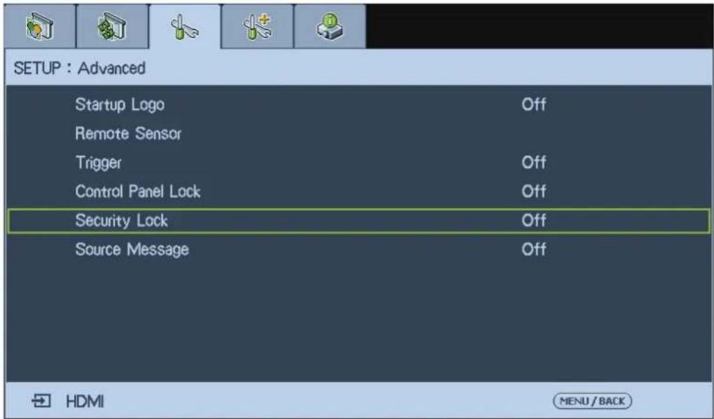 SETUP : Advanced Startup Logo Off Remote Sensor Trigger Off Control Panel Lock Off Security Lock Off Source Message Off HDMI MENU / BACK