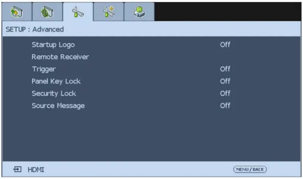 SETUP : Advanced Startup Logo Off Remote Receiver Trigger Off Panel Key Lock Off Security Lock Off Source Message Off HDMI MENU / BACK