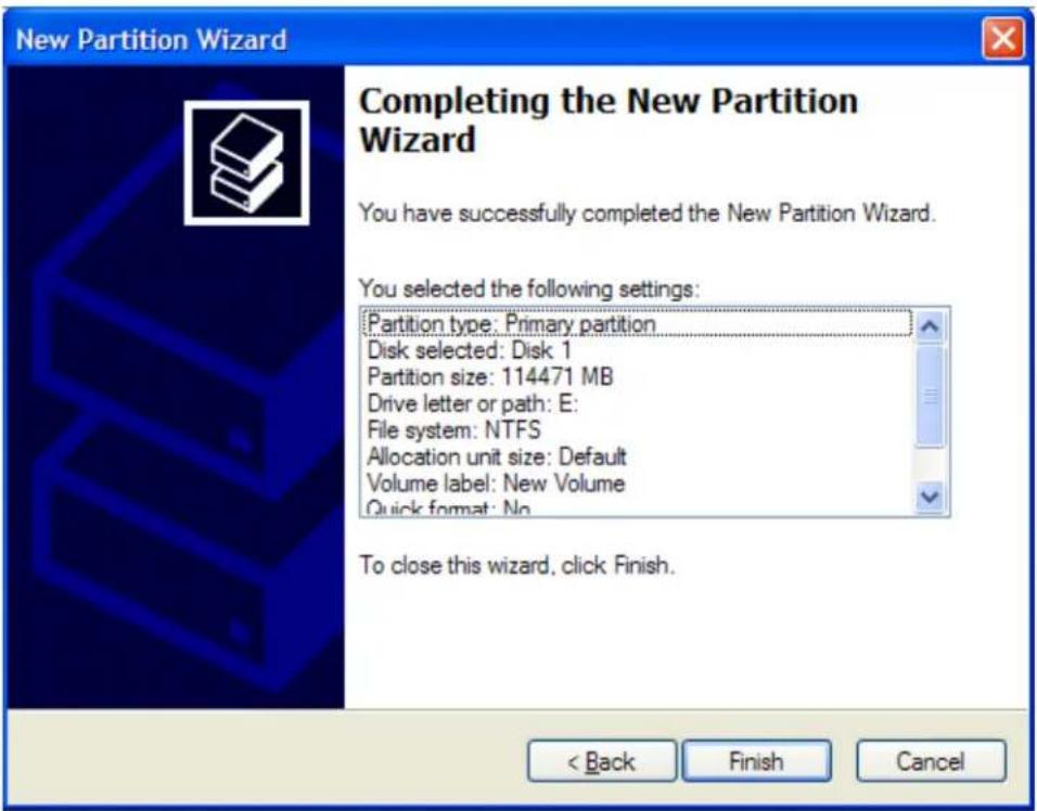 New Partition Wizard Completing the New Partition Wizard You have successfully completed the New Partition Wizard. You selected the following settings: Partition type: Primary partition Disk selected: Disk 1 Partition size: 114471 MB Drive letter or path: E: File system: NTFS Allocation unit size: Default Volume label: New Volume Quick format: No To close this wizard, click Finish. < Back Finish Cancel