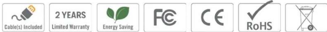 Cable(s) Included 2 YEARS Limited Warranty Energy Saving Fc CE RoHS