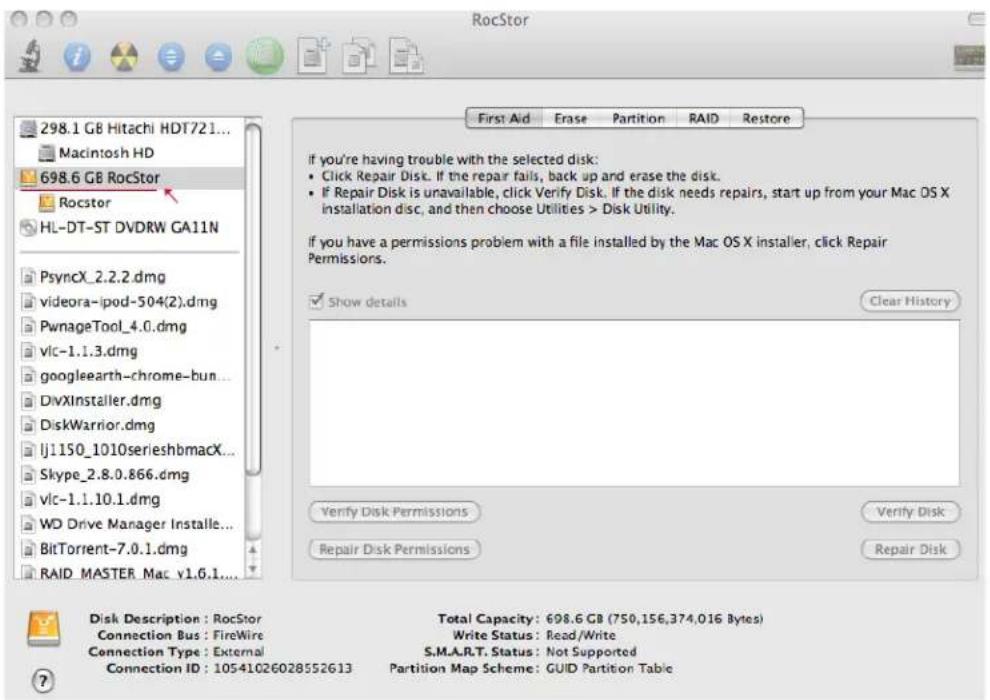 298.1 GB Hitachi HDT721... Macintosh HD 698.6 GB RocStor Rocstor HL-DT-ST DVDRW GA11N PsyncX_2.2.2.dmg videora-ipod-504(2).dmg PwnageTool_4.0.dmg vlc-1.1.3.dmg googleearth-chrome-bun... DivXInstaller.dmg DiskWarrior.dmg lj1150_1010serieshbmacX... Skype_2.8.0.866.dmg vlc-1.1.10.1.dmg WD Drive Manager Installe... BitTorrent-7.0.1.dmg RAID MASTER Mac v1.6.1.... First Aid Erase Partition RAID Restore If you're having trouble with the selected disk: • Click Repair Disk. If the repair fails, back up and erase the disk. • If Repair Disk is unavailable, click Verify Disk. If the disk needs repairs, start up from your Mac OS X installation disc, and then choose Utilities > Disk Utility. If you have a permissions problem with a file installed by the Mac OS X installer, click Repair Permissions. ✓ Show details Clear History Verify Disk Permissions Verify Disk Repair Disk Permissions Repair Disk Disk Description : RocStor Total Capacity: 698.6 GB (750,156,374,016 Bytes) Connection Bus : FireWire Write Status : Read/Write Connection Type : External S.M.A.R.T. Status : Not Supported Connection ID : 10541026028552613 Partition Map Scheme: GUID Partition Table