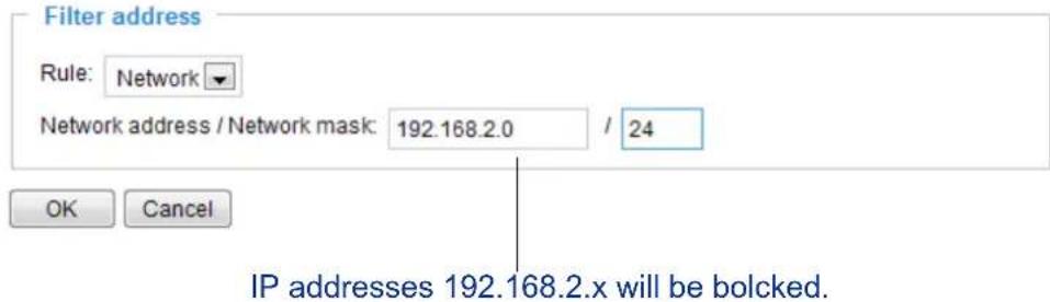 Filter address Rule: Network Network address / Network mask: 192.168.2.0 / 24 OK Cancel IP addresses 192.168.2.x will be bolcked.