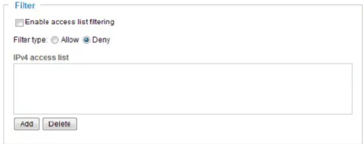 Filter Enable access list filtering Filter type: Allow Deny IPv4 access list Add Delete