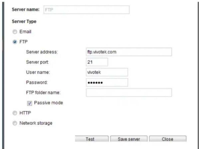 Server name: FTP Server Type Email FTP Server address: ftp.vivotek.com Server port: 21 User name: vivotek Password: ••••••• FTP folder name: ✓ Passive mode HTTP Network storage Test Save server Close