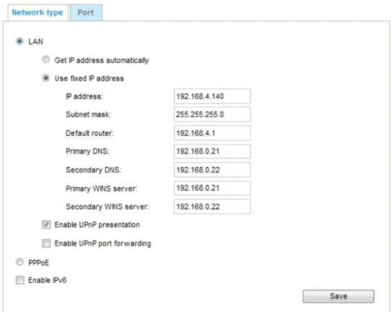 Network type Port LAN Get IP address automatically Use fixed IP address IP address: 192.168.4.140 Subnet mask: 255.255.255.0 Default router: 192.168.4.1 Primary DNS: 192.168.0.21 Secondary DNS: 192.168.0.22 Primary WINS server: 192.168.0.21 Secondary WINS server: 192.168.0.22 Enable UPnP presentation Enable UPnP port forwarding PPPoE Enable IPv6 Save
