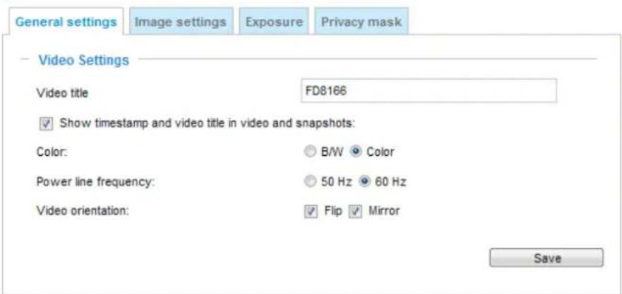 General settings Image settings Exposure Privacy mask Video Settings Video title FD8166 ✓ Show timestamp and video title in video and snapshots: Color: B/W Color Power line frequency: 50 Hz 60 Hz Video orientation: ✓ Flip ✓ Mirror Save