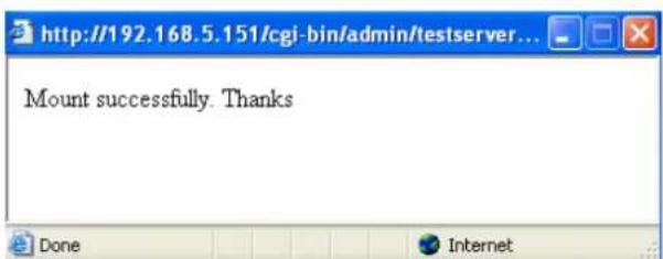 http://192.168.5.151/cgi-bin/admin/testserver... Mount successfully. Thanks Done Internet