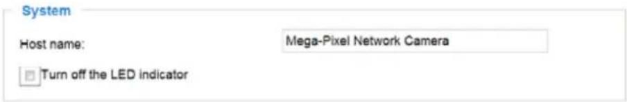 System Host name: Mega-Pixel Network Camera Turn off the LED indicator